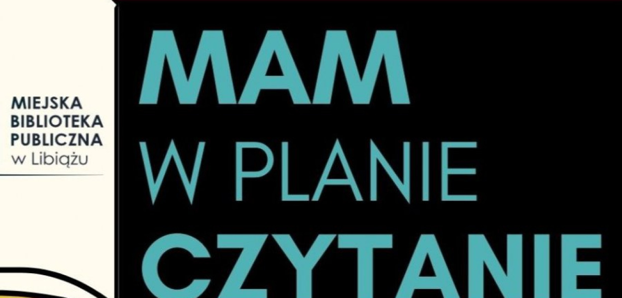 Projekt biblioteki w Libiążu &quot;Mam w planie czytanie&quot;