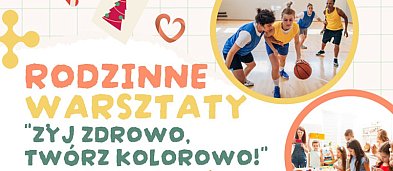 Rodzinne Warsztaty "Żyj zdrowo- twórz kolorowo!" - Krzeszowice-456