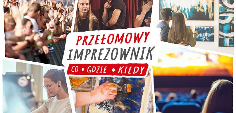 Co, gdzie, kiedy, czyli imprezownik PRZEŁOMowy (9-17.08)