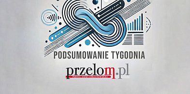 Najczęściej czytane wiadomości. Podsumowanie tygodnia na przelom.pl-54035