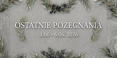 Ostatnie pożegnania w powiecie chrzanowskim (1 - 6 czerwiec)