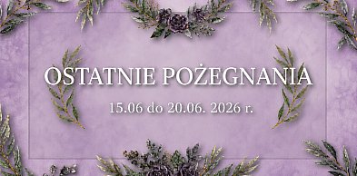 Ostatnie pożegnania w powiecie chrzanowskim (15 - 20 czerwiec)]