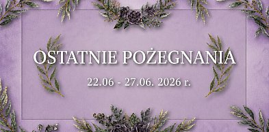 Ostatnie pożegnania w powiecie chrzanowskim (22 - 27 czerwiec)