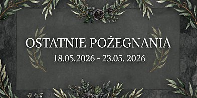 Ostatnie pożegnania w powiecie chrzanowskim (18 - 23 maj)