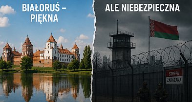 Dlaczego podróż na Białoruś może się zakończyć się więzieniem?