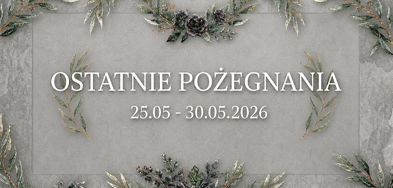 Ostatnie pożegnania w powiecie chrzanowskim [25 - 30 maj]