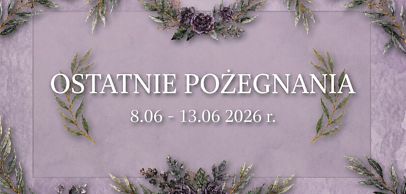 Ostatnie pożegnania w powiecie chrzanowskim  (8 - 13 czerwiec)