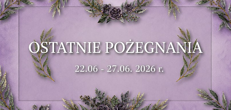 Ostatnie pożegnania w powiecie chrzanowskim (22 - 27 czerwiec)